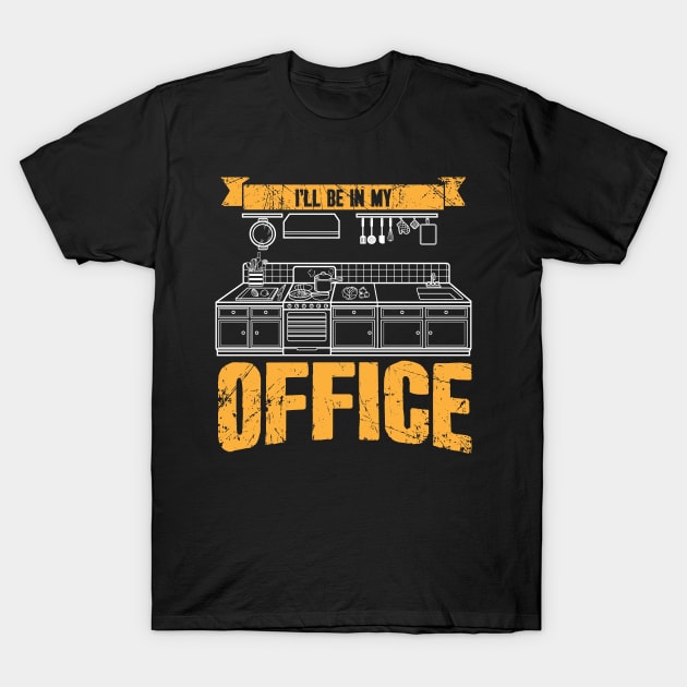 I'll be in my office chef T-Shirt by captainmood